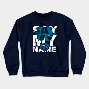 Say My Name Crewneck Sweatshirt